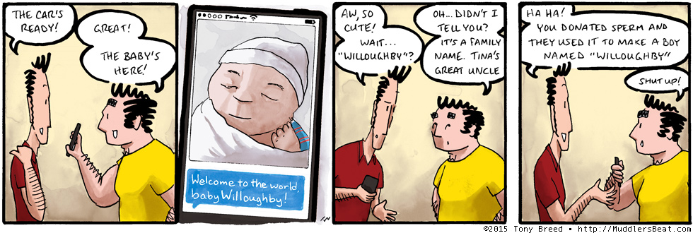 If your first name is Willoughby I sincerely apologize to you for this comic.